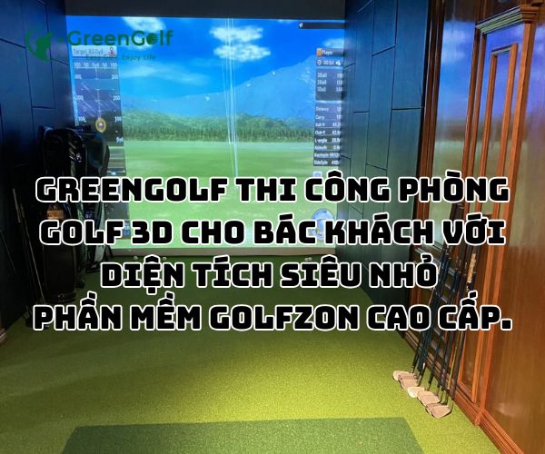 GreenGolf thi công phòng golf 3D cho bác khách với diện tích siêu nhỏ phần mềm Golfzon cao cấp.