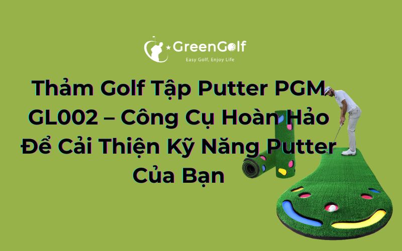 Thảm Golf Tập Putter PGM GL002 – Công Cụ Hoàn Hảo Để Cải Thiện Kỹ Năng Putter Của Bạn