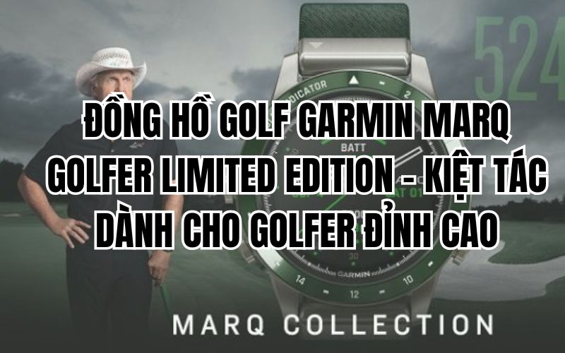 ĐỒNG HỒ GOLF GARMIN MARQ GOLFER LIMITED EDITION – KIỆT TÁC DÀNH CHO GOLFER ĐỈNH CAO