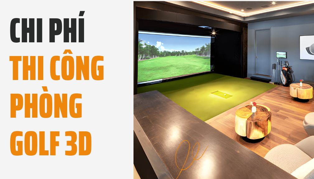 Chi Phí Thi Công Phòng Golf 3D Bao Nhiêu? Bảng Giá Mới Nhất 2026